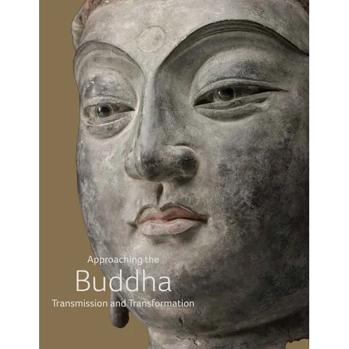 Approaching the Buddha: Transmission and Transformation - Hardcover