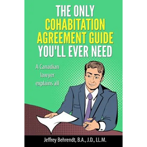 The Only Cohabitation Agreement Guide You'll Ever Need: A Canadian Lawyer Explains All - Paperback