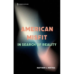 American Misfit: In Search of Reality - Hardcover