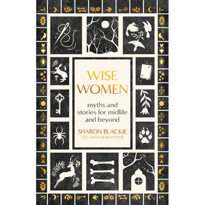 Wise Women: Myths and Stories for Midlife and Beyond - Paperback