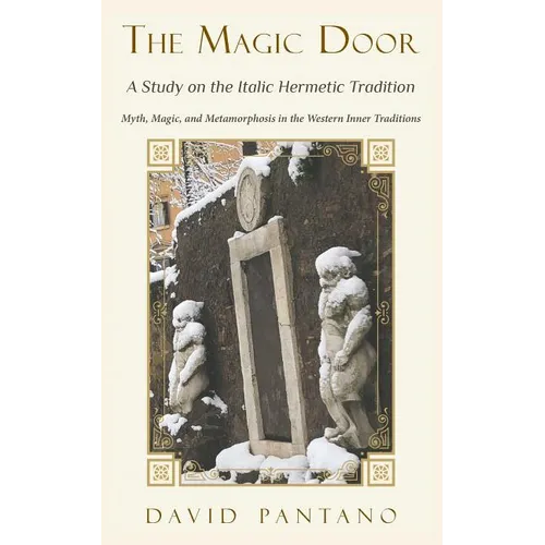 The Magic Door - A Study on the Italic Hermetic Tradition: Myth, Magic, and Metamorphosis in the Western Inner Traditions - Paperback