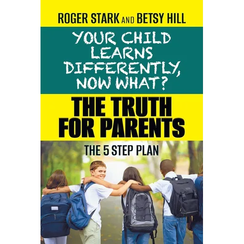 Your Child Learns Differently, Now What?: The Truth for Parents - Paperback