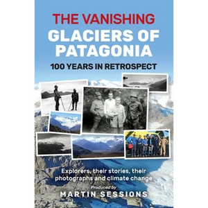 The Vanishing Glaciers of Patagonia - Paperback