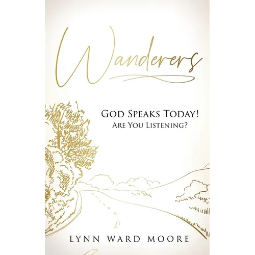 Wanderers. God Speaks Today! Are You Listening? - Paperback