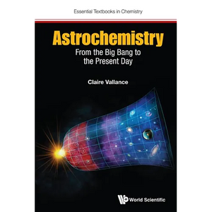 Astrochemistry: From the Big Bang to the Present Day - Paperback