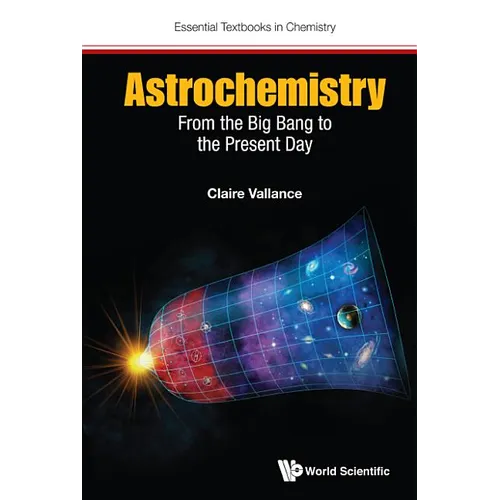 Astrochemistry: From the Big Bang to the Present Day - Paperback