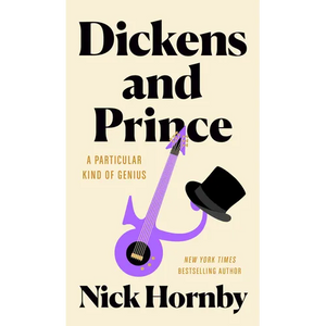 Dickens and Prince: A Particular Kind of Genius - Hardcover