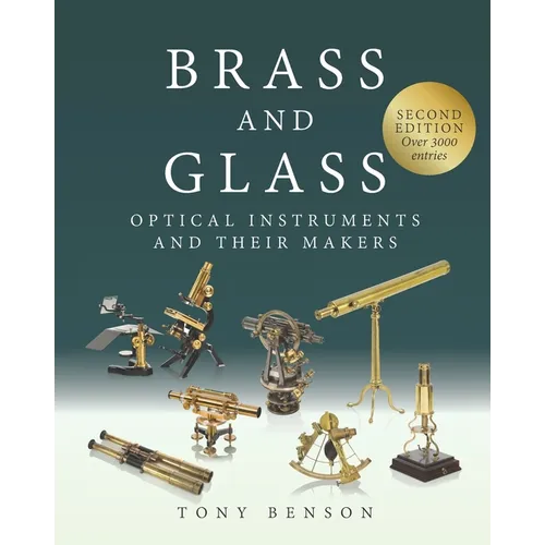 Brass and Glass: Optical Instruments and Their Makers - Paperback