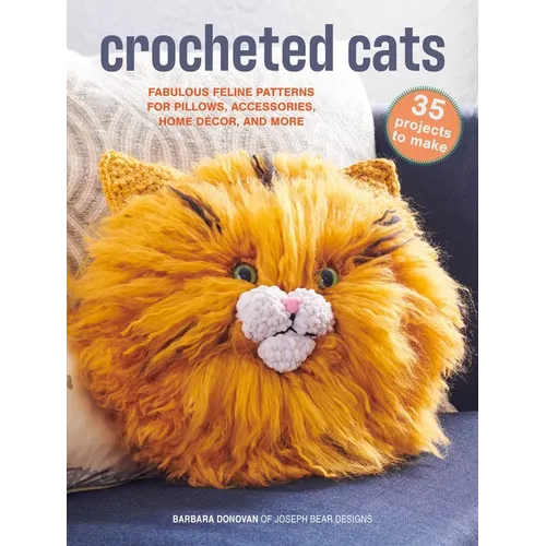 Crocheted Cats: 35 Projects to Make: Fabulous Feline Patterns for Pillows, Accessories, Home Décor, and More - Paperback