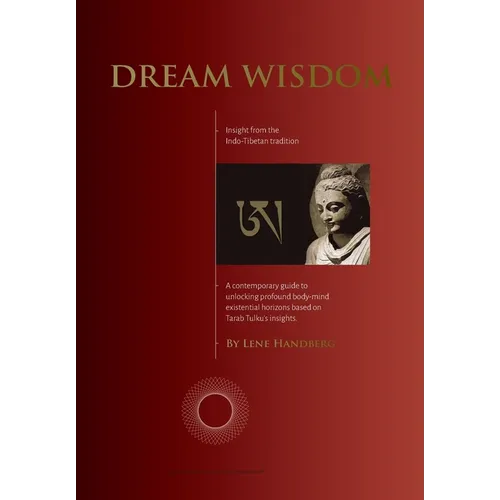 Dream Wisdom: A contemporary guide to unlocking profound body-mind existential horizons based on Tarab Tulku's insights - Paperback
