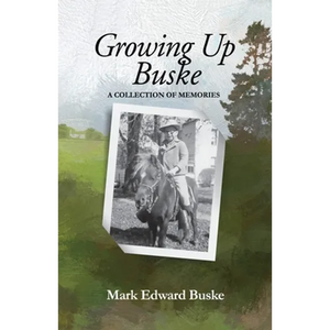 Growing Up Buske: A Collection of Memories - Paperback
