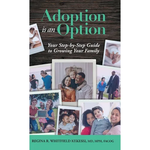 Adoption is an Option: Your Step-by-Step Guide to Growing Your Family - Hardcover