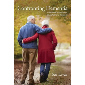 Confronting Dementia: A Husband's Journey as an Alzheimer's Caregiver - Paperback