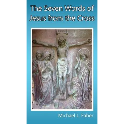 The Seven Words of Jesus from the Cross - Paperback