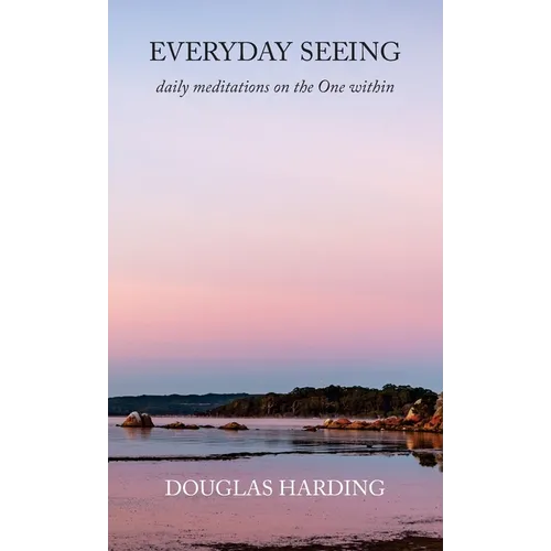 Everyday Seeing: daily meditations on the One within - Hardcover
