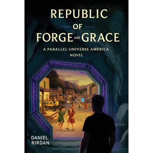 Republic of Forge and Grace: A Parallel-Universe America Novel - Hardcover