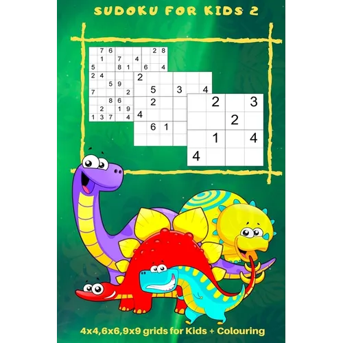 Sudoku for Kids 2: 4 x 4, 6 x 6, 9 x 9 Grids for Kids + Colouring - Paperback
