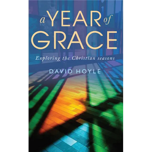 A Year of Grace: Exploring the Christian Seasons - Paperback