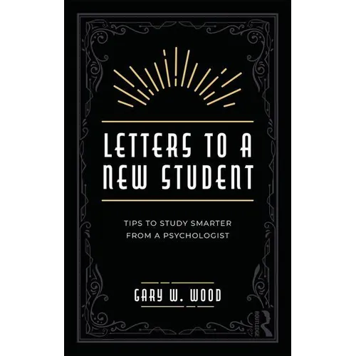 Letters to a New Student: Tips to Study Smarter from a Psychologist - Paperback
