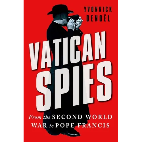 Vatican Spies: From the Second World War to Pope Francis - Hardcover