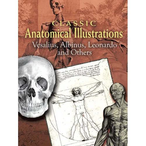 Classic Anatomical Illustrations: Vesalius, Albinus, Leonardo and Others - Paperback