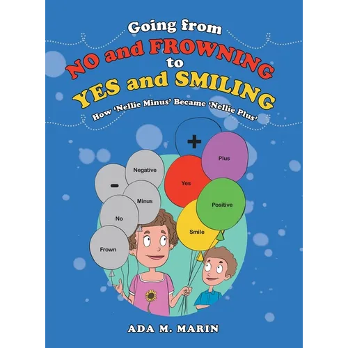 Going from No and Frowning to Yes and Smiling: How 'Nellie Minus' Became 'Nellie Plus' - Hardcover