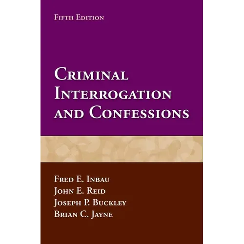 Criminal Interrogation and Confessions - Paperback