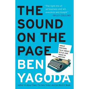 The Sound on the Page: Great Writers Talk about Style and Voice in Writing - Paperback