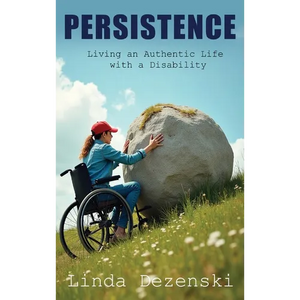 Persistence: Living an Authentic Life with a Disability - Hardcover