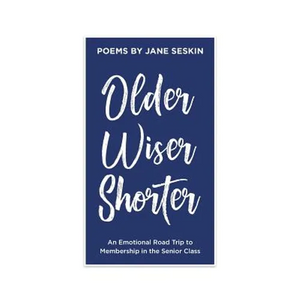 Older, Wiser, Shorter: An Emotional Road Trip to Membership in the Senior Class - Paperback