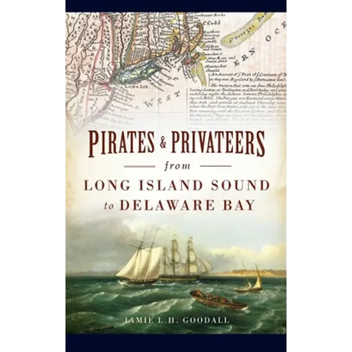 Pirates & Privateers from Long Island Sound to Delaware Bay - Hardcover