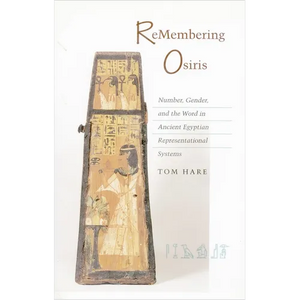 ReMembering Osiris: Number, Gender, and the Word in Ancient Egyptian Representational Systems - Paperback