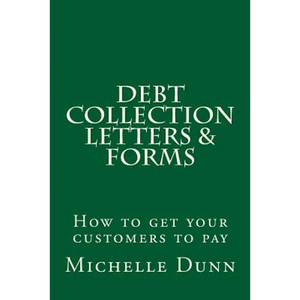 Debt Collection Letters & Forms: How to get your customers to pay - Paperback