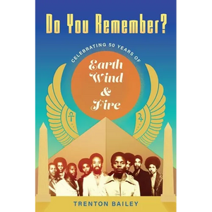 Do You Remember?: Celebrating Fifty Years of Earth, Wind & Fire - Paperback