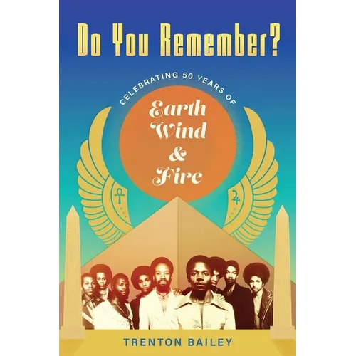 Do You Remember?: Celebrating Fifty Years of Earth, Wind & Fire - Paperback