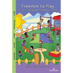 Freedom to Play: A Ludic Language Pedagogy Primer - Paperback