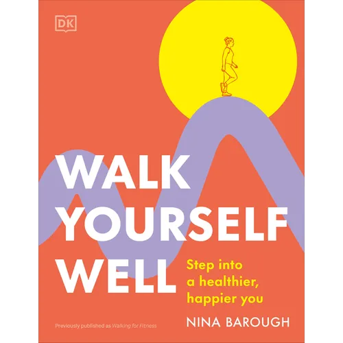 Walk Yourself Well: Step Into a Healthier, Happier You - Hardcover