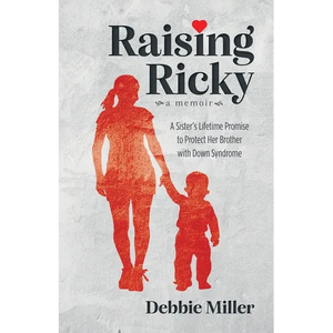 Raising Ricky: A Sister's Lifetime Promise to Protect Her Brother with Down Syndrome - Paperback