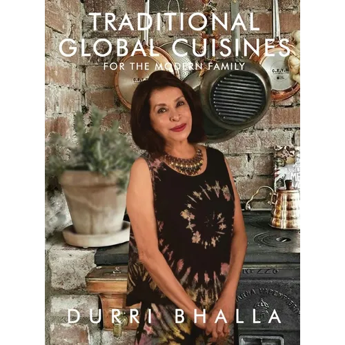 Traditional Global Cuisines: For The Modern Family - Hardcover