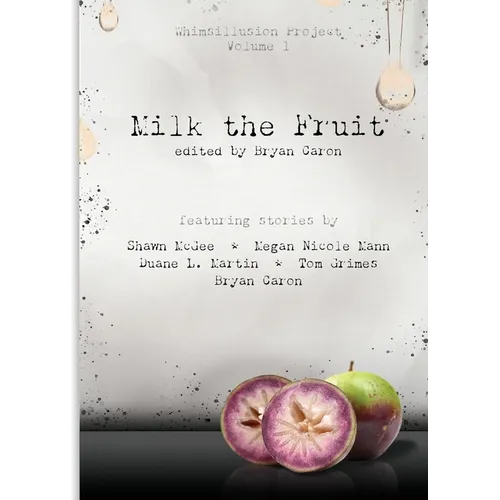 Milk the Fruit: Whimsillusion Project Volume 1 - Paperback