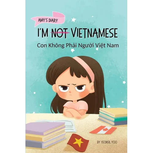I'm Not Vietnamese (Con Không Phải Người Việt Nam): A Story About Identity, Language Learning, and Building Confidence Through - Paperback