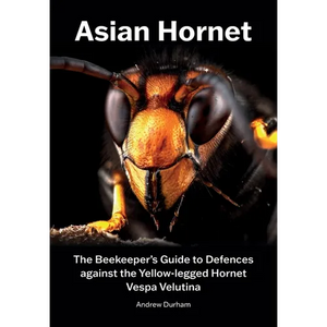 Asian Hornet The Beekeeper's Guide to Defences against the Yellow-legged Hornet Vespa Velutina - Paperback