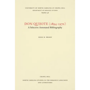 Don Quijote (1894-1970): A Selective Annotated Bibliography, Volume 1 - Paperback