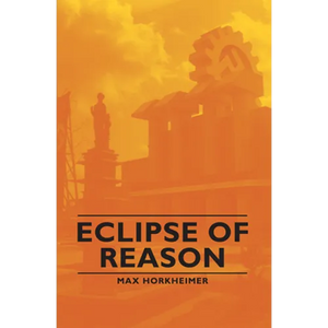 Eclipse of Reason - Hardcover