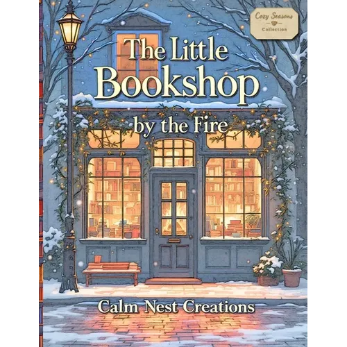 The Little Bookshop by the Fire: A Cozy Coloring Book for Adults Inspired by Bookshops, Reading Nooks, and stress-relief Calm Spaces - Paperback