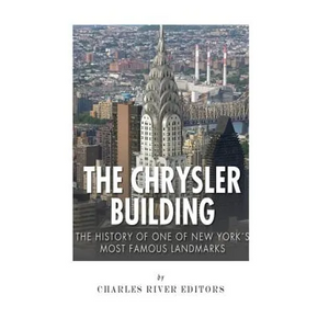 The Chrysler Building: The History of One of New York City's Most Famous Landmarks - Paperback