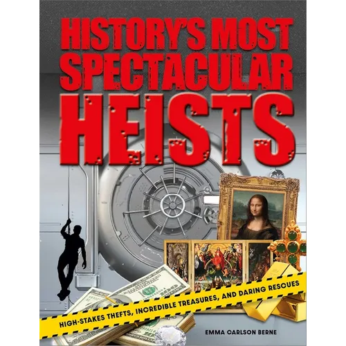 History's Most Spectacular Heists: High-Stakes Thefts, Incredible Treasures, and Daring Rescues - Hardcover