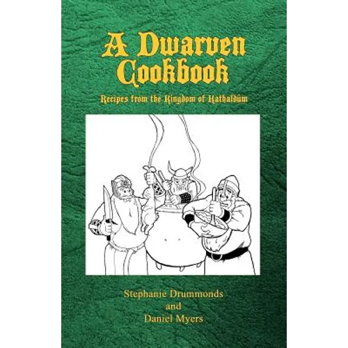 A Dwarven Cookbook: Recipes from the Kingdom of Kathaldum - Paperback
