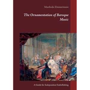 The Ornamentation of Baroque Music: A Guide for Independent Embellishing - Paperback