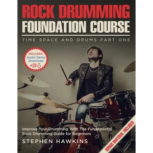 Rock Drumming Foundation: Improve Your Drumming With The Fundamental Rock Drumming Guide for Beginners - Paperback